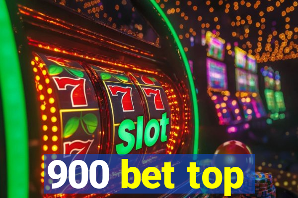 900 bet top